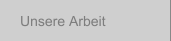 Unsere Arbeit